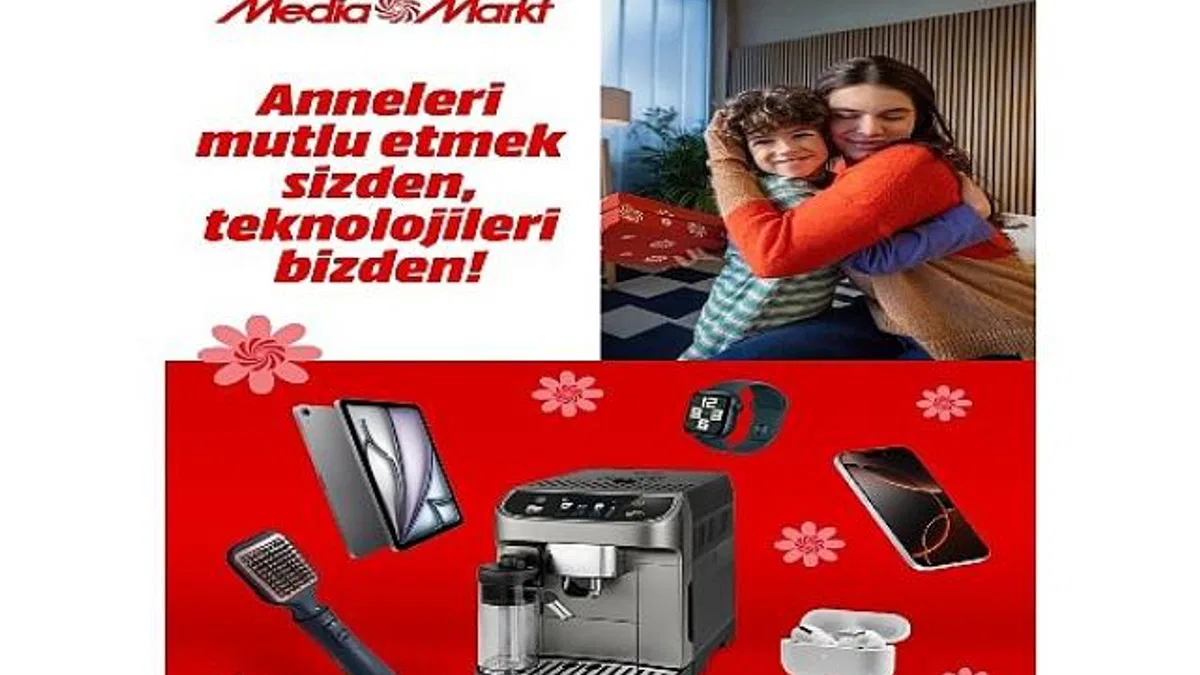 MediaMarkt Türkiye’den Anneler Günü’ne özel kampanya!