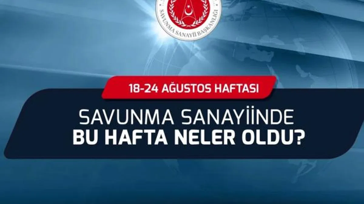 Savunma Sanayii’nde bu hafta neler oldu?