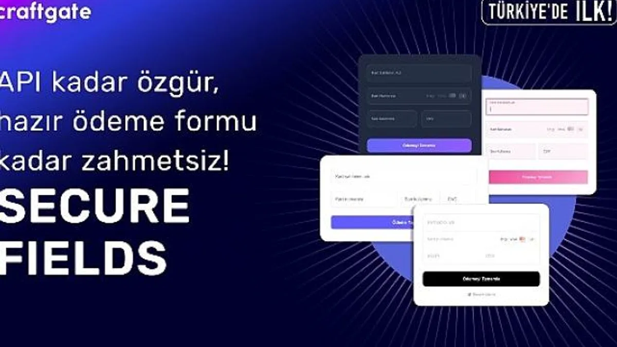 Craftgate’ten Türkiye’de Bir İlk Daha: Secure Fields ile Ödeme Formlarında Özgürlük ve Uyumluluk Avantajı