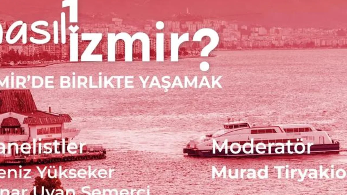“Nasıl Bir İzmir” serisinde son panel: İzmir’de birlikte yaşamak