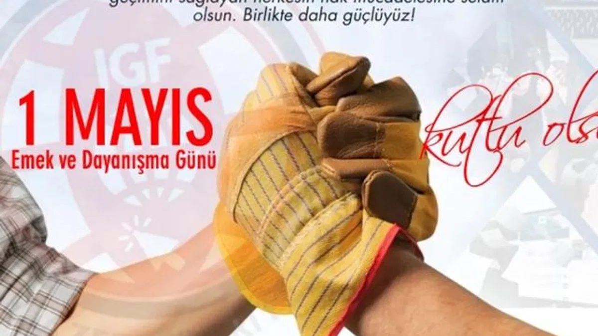 1 Mayıs… Emek, direniş ve dayanışmanın evrensel sesi