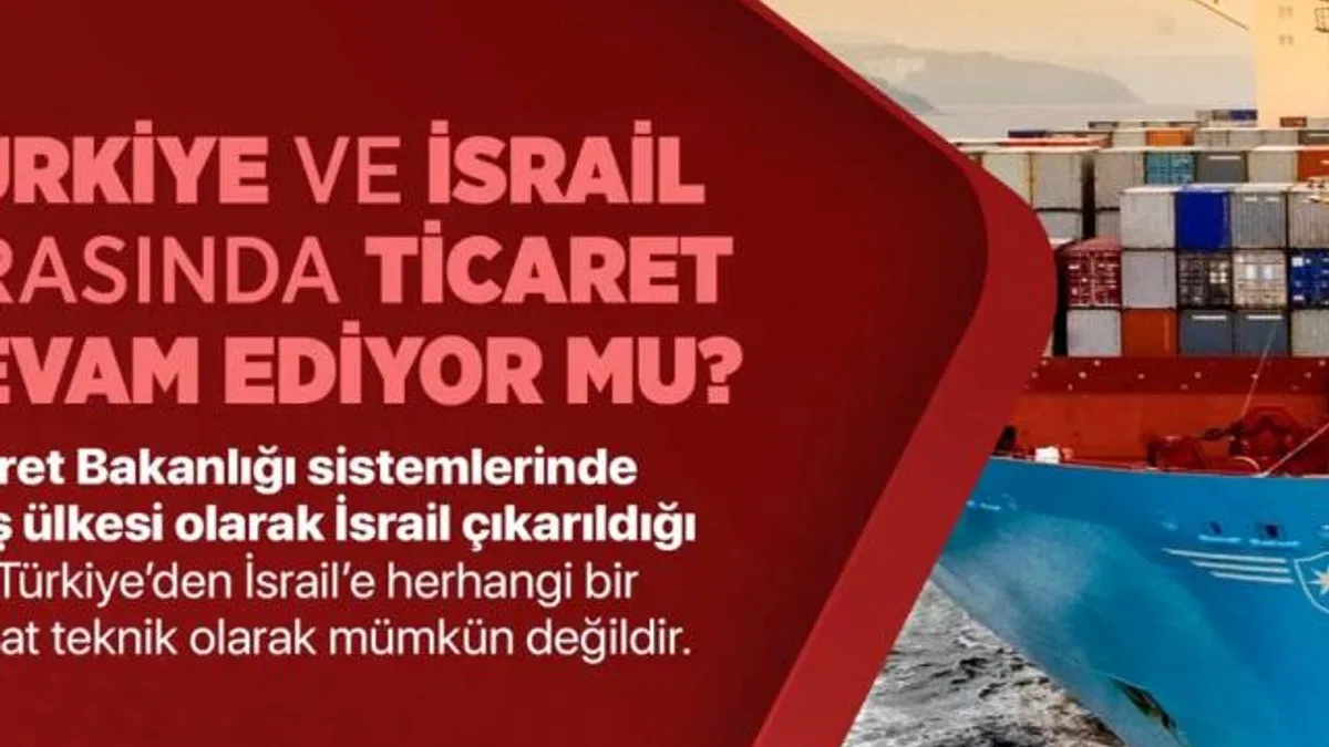 Türkiye’nin İsrail ile ticareti sürüyor mu? İşte yanıtı…